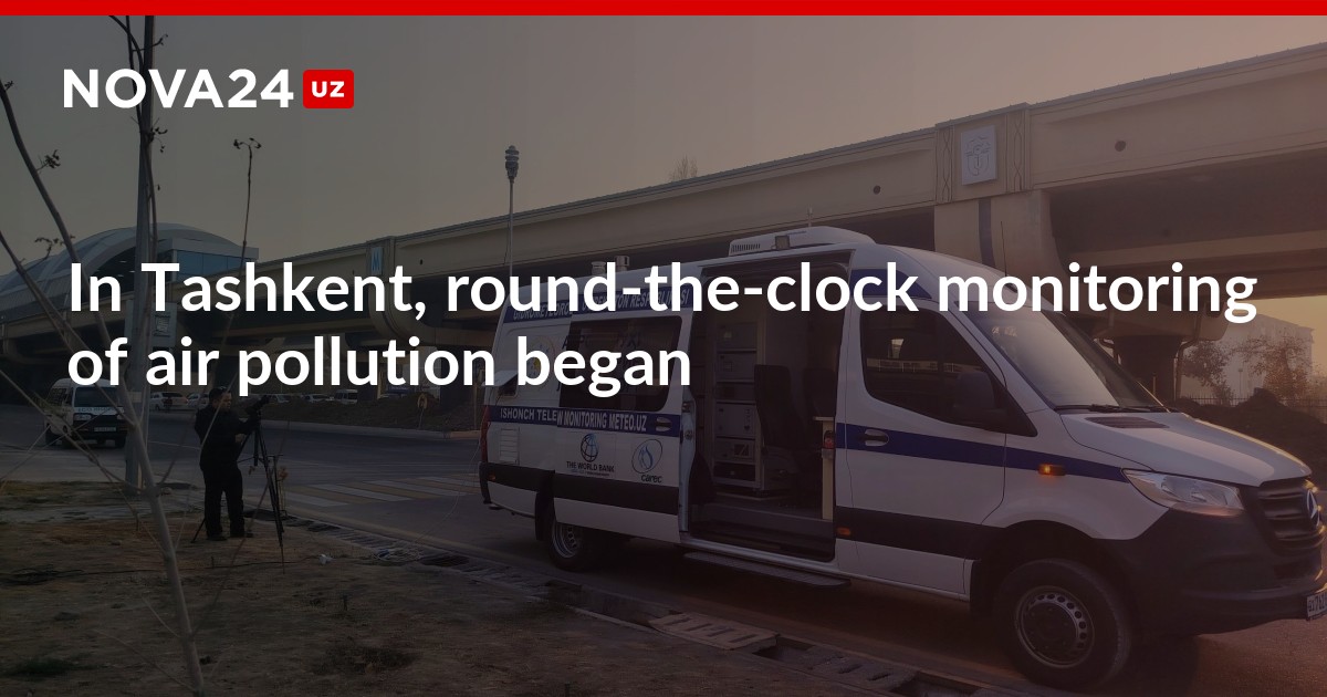 In Tashkent, round-the-clock monitoring of air pollution began — NOVA24.UZ